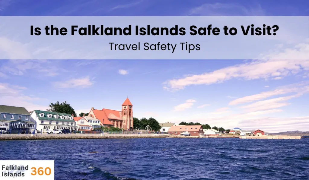 Is the Falkland Islands Safe to Visit