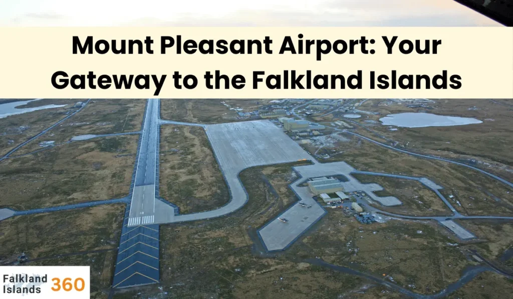 Mount Pleasant Airport Your Gateway to the Falkland Islands